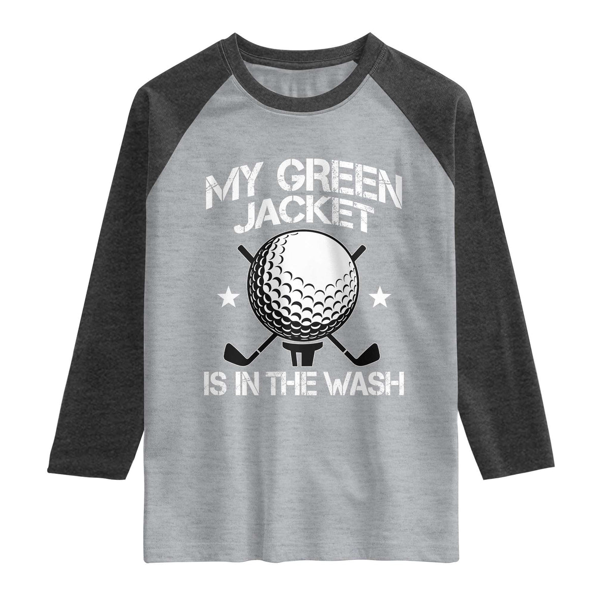 My Jacket Is In The Wash Funny Golfer Raglan Shirt Georgia Green Golfing Tournament Humor TS10 Heather Gray Heather Charcoal Print Your Wear