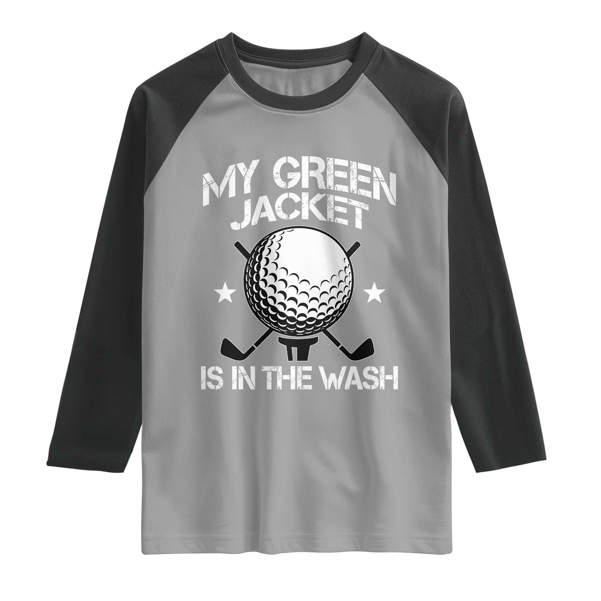 My Jacket Is In The Wash Funny Golfer Raglan Shirt Georgia Green Golfing Tournament Humor TS10 Sport Gray Black Print Your Wear
