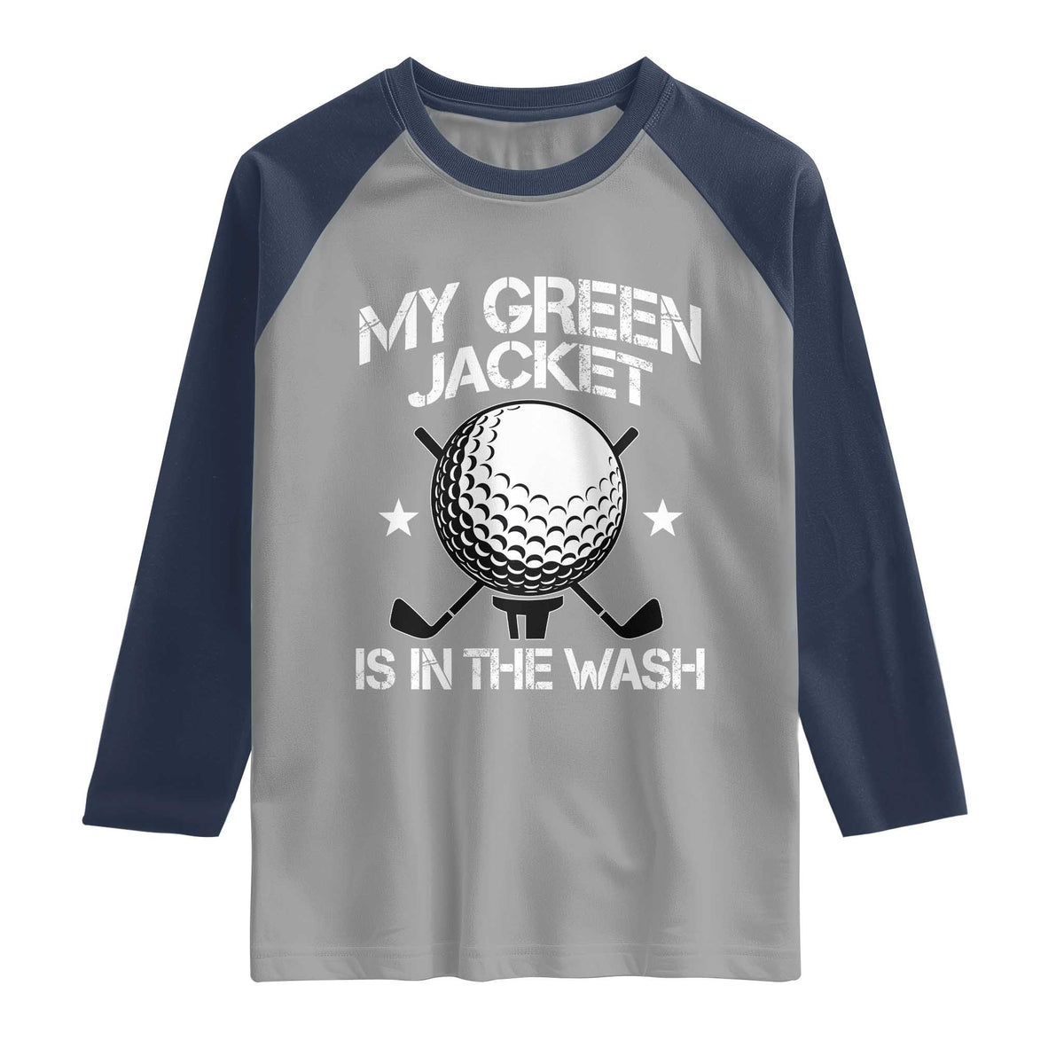 My Jacket Is In The Wash Funny Golfer Raglan Shirt Georgia Green Golfing Tournament Humor TS10 Sport Gray Navy Print Your Wear