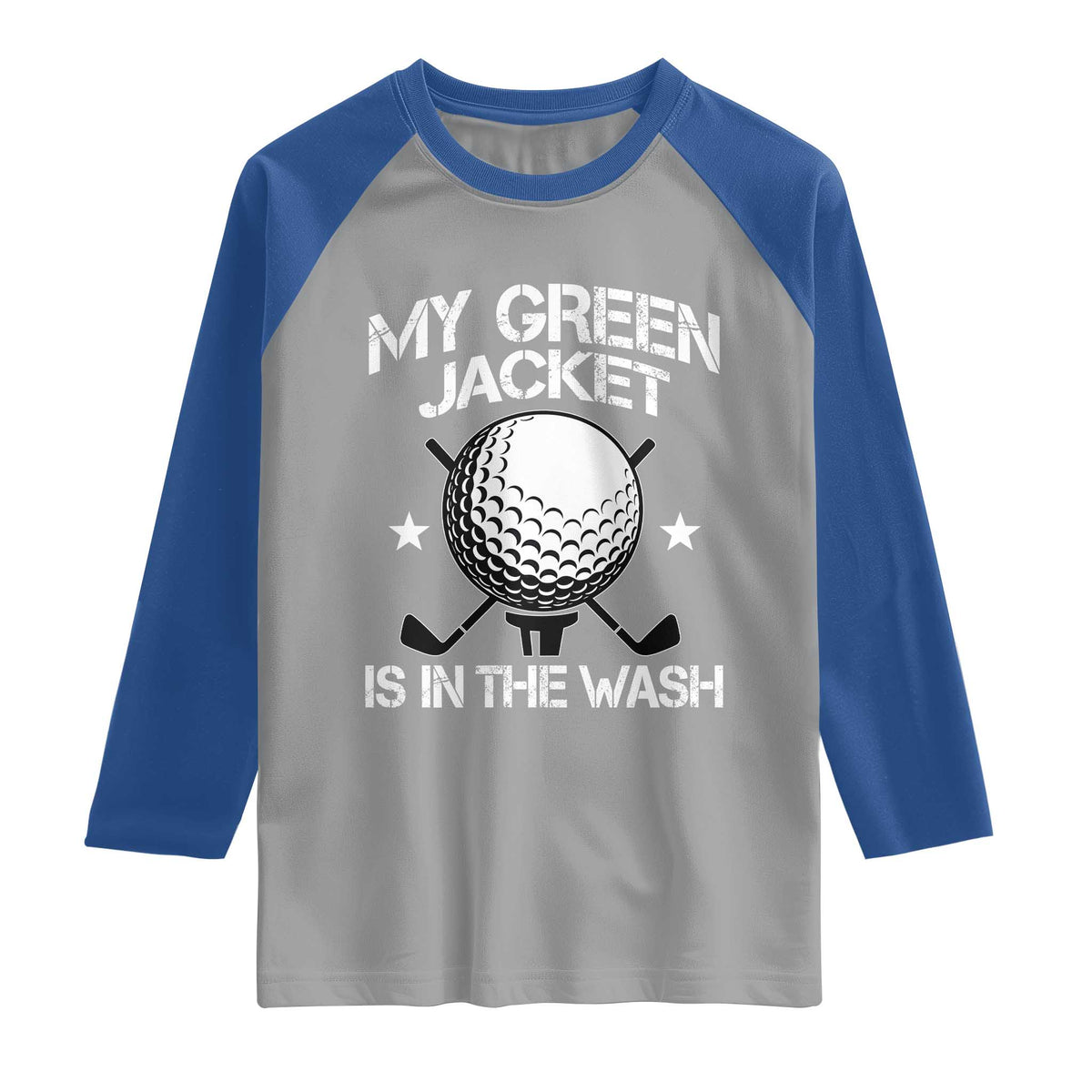 My Jacket Is In The Wash Funny Golfer Raglan Shirt Georgia Green Golfing Tournament Humor TS10 Sport Gray Royal Print Your Wear
