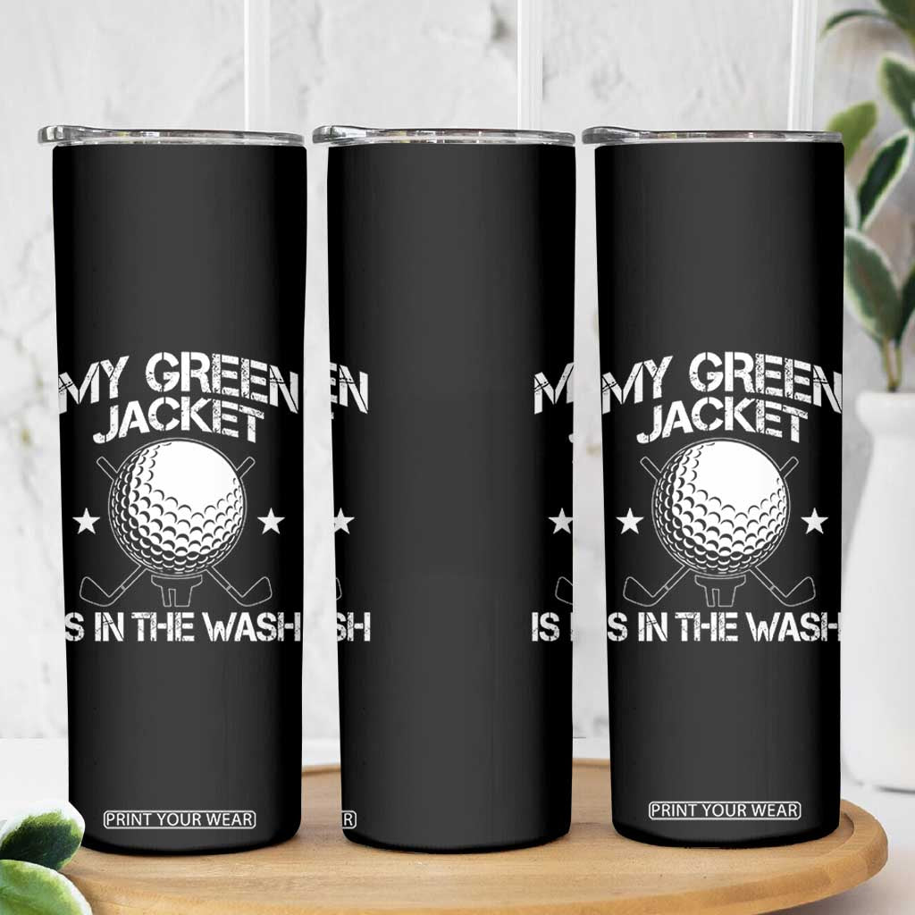 My Jacket Is In The Wash Funny Golfer Skinny Tumbler Georgia Green Golfing Tournament Humor TS10 Print Your Wear