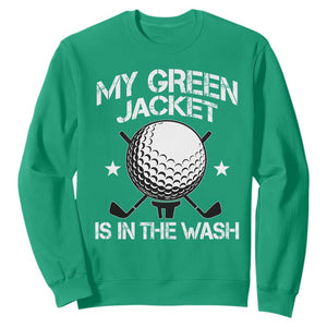 My Jacket Is In The Wash Funny Golfer Sweatshirt Georgia Green Golfing Tournament Humor TS10 Irish Green Print Your Wear