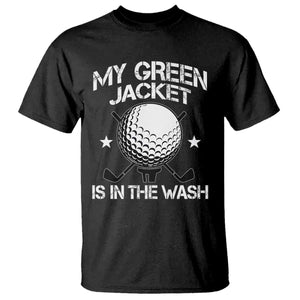 My Jacket Is In The Wash Funny Golfer T Shirt Georgia Green Golfing Tournament Humor TS10 Black Print Your Wear