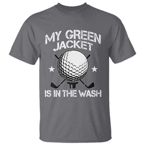 My Jacket Is In The Wash Funny Golfer T Shirt Georgia Green Golfing Tournament Humor TS10 Charcoal Print Your Wear