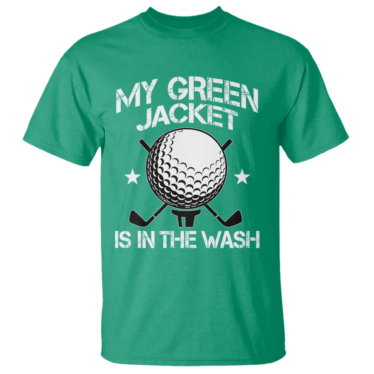 My Jacket Is In The Wash Funny Golfer T Shirt Georgia Green Golfing Tournament Humor TS10 Irish Green Print Your Wear