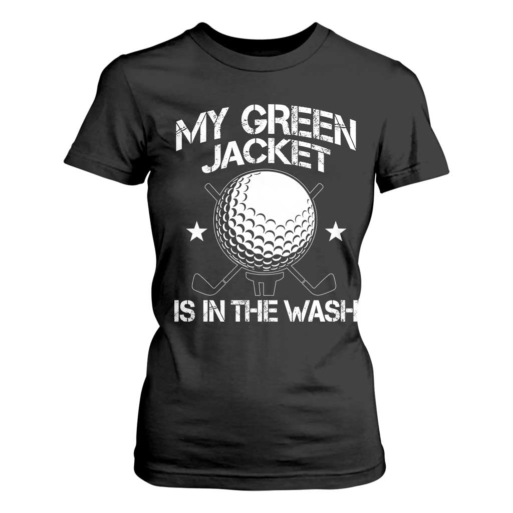 My Jacket Is In The Wash Funny Golfer T Shirt For Women Georgia Green Golfing Tournament Humor TS10 Black Print Your Wear