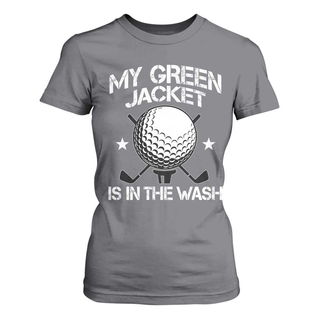 My Jacket Is In The Wash Funny Golfer T Shirt For Women Georgia Green Golfing Tournament Humor TS10 Charcoal Print Your Wear