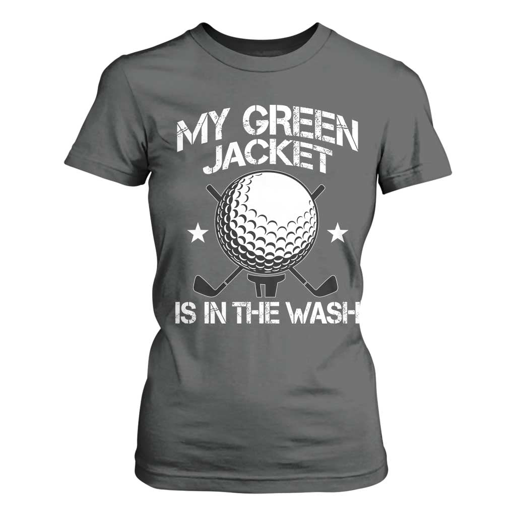 My Jacket Is In The Wash Funny Golfer T Shirt For Women Georgia Green Golfing Tournament Humor TS10 Dark Heather Print Your Wear