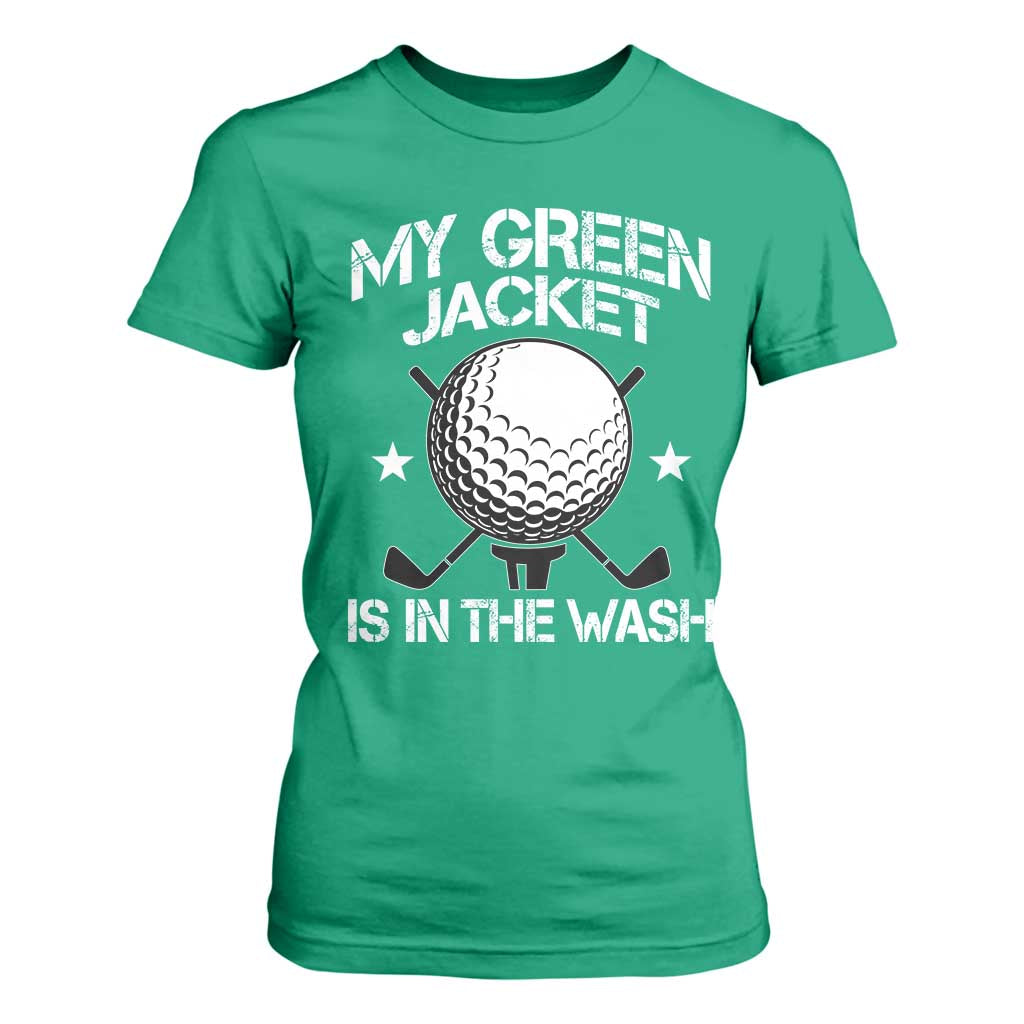 My Jacket Is In The Wash Funny Golfer T Shirt For Women Georgia Green Golfing Tournament Humor TS10 Irish Green Print Your Wear