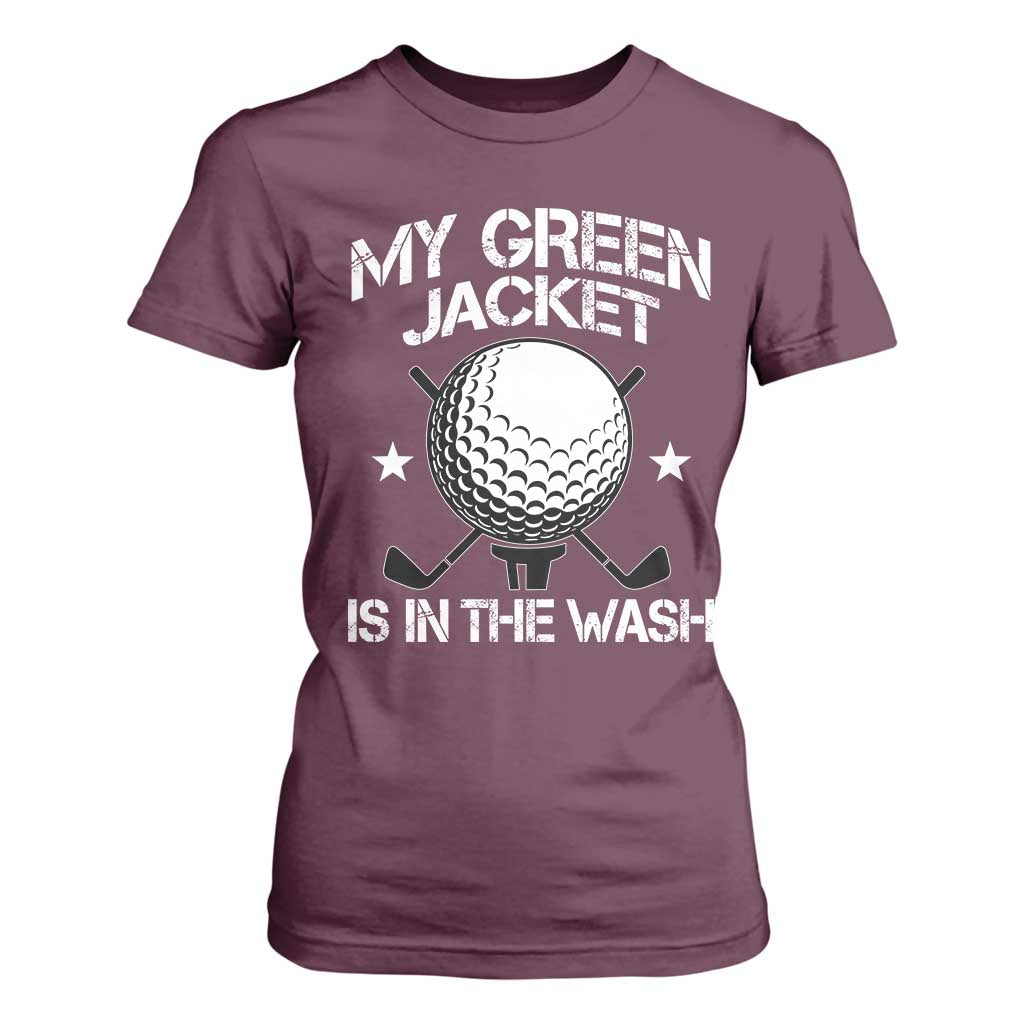 My Jacket Is In The Wash Funny Golfer T Shirt For Women Georgia Green Golfing Tournament Humor TS10 Maroon Print Your Wear