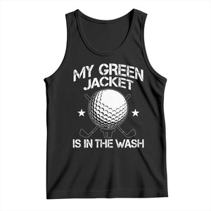 My Jacket Is In The Wash Funny Golfer Tank Top Georgia Green Golfing Tournament Humor TS10 Black Print Your Wear