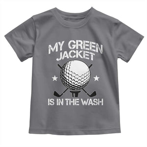My Jacket Is In The Wash Funny Golfer Toddler T Shirt Georgia Green Golfing Tournament Humor TS10 Charcoal Print Your Wear