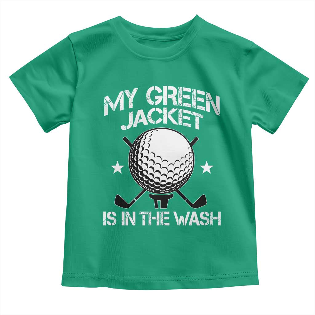 My Jacket Is In The Wash Funny Golfer Toddler T Shirt Georgia Green Golfing Tournament Humor TS10 Irish Green Print Your Wear