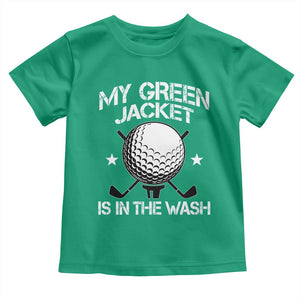 My Jacket Is In The Wash Funny Golfer Toddler T Shirt Georgia Green Golfing Tournament Humor TS10 Irish Green Print Your Wear