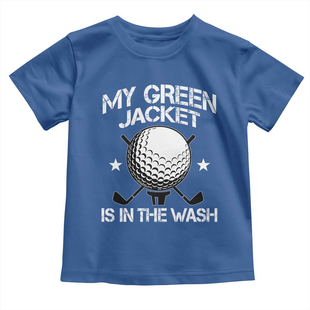 My Jacket Is In The Wash Funny Golfer Toddler T Shirt Georgia Green Golfing Tournament Humor TS10 Royal Blue Print Your Wear