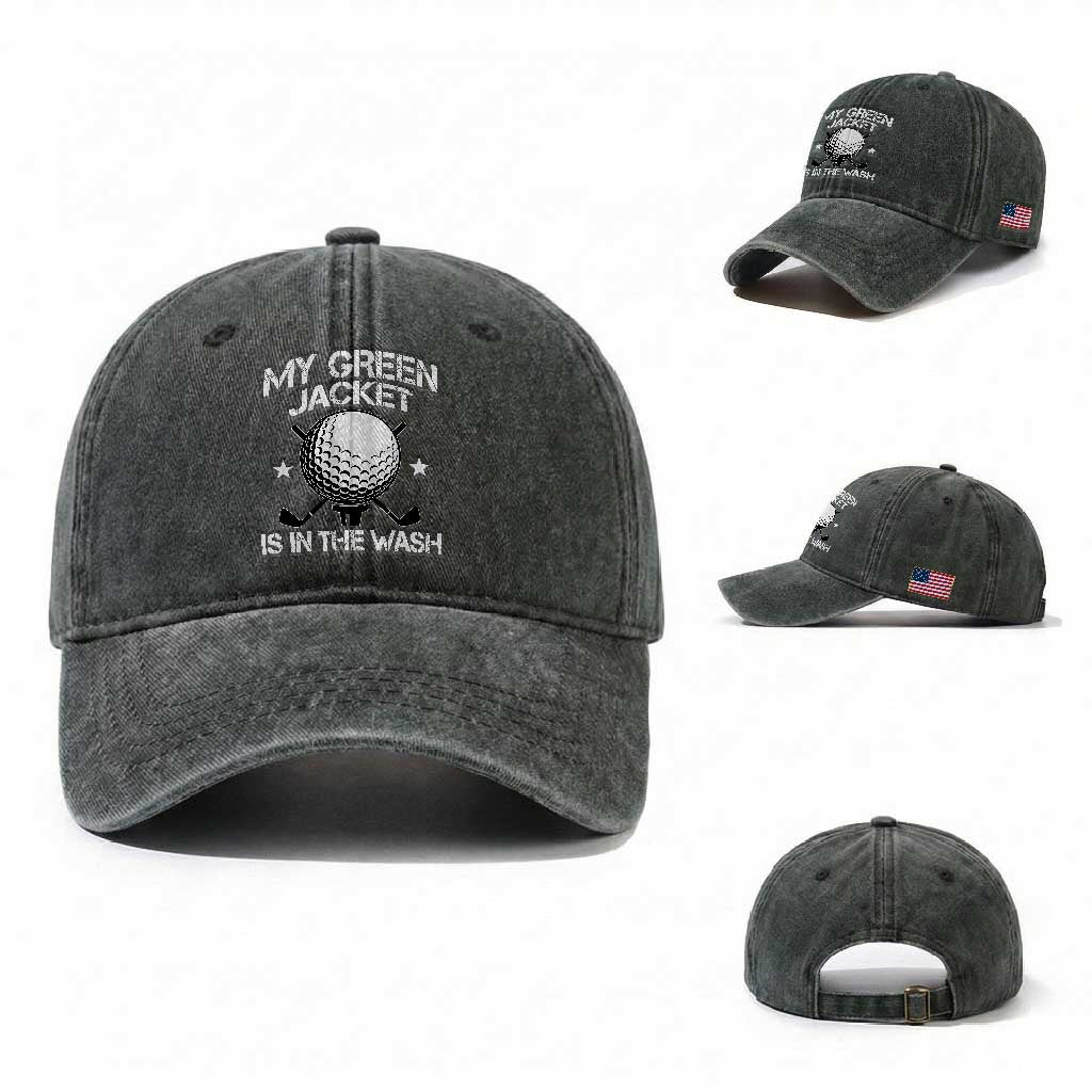 My Jacket Is In The Wash Funny Golfer Washed Cotton Baseball Cap Georgia Green Golfing Tournament Humor TS10 Washed Cap Universal Fit Dark Green Print Your Wear