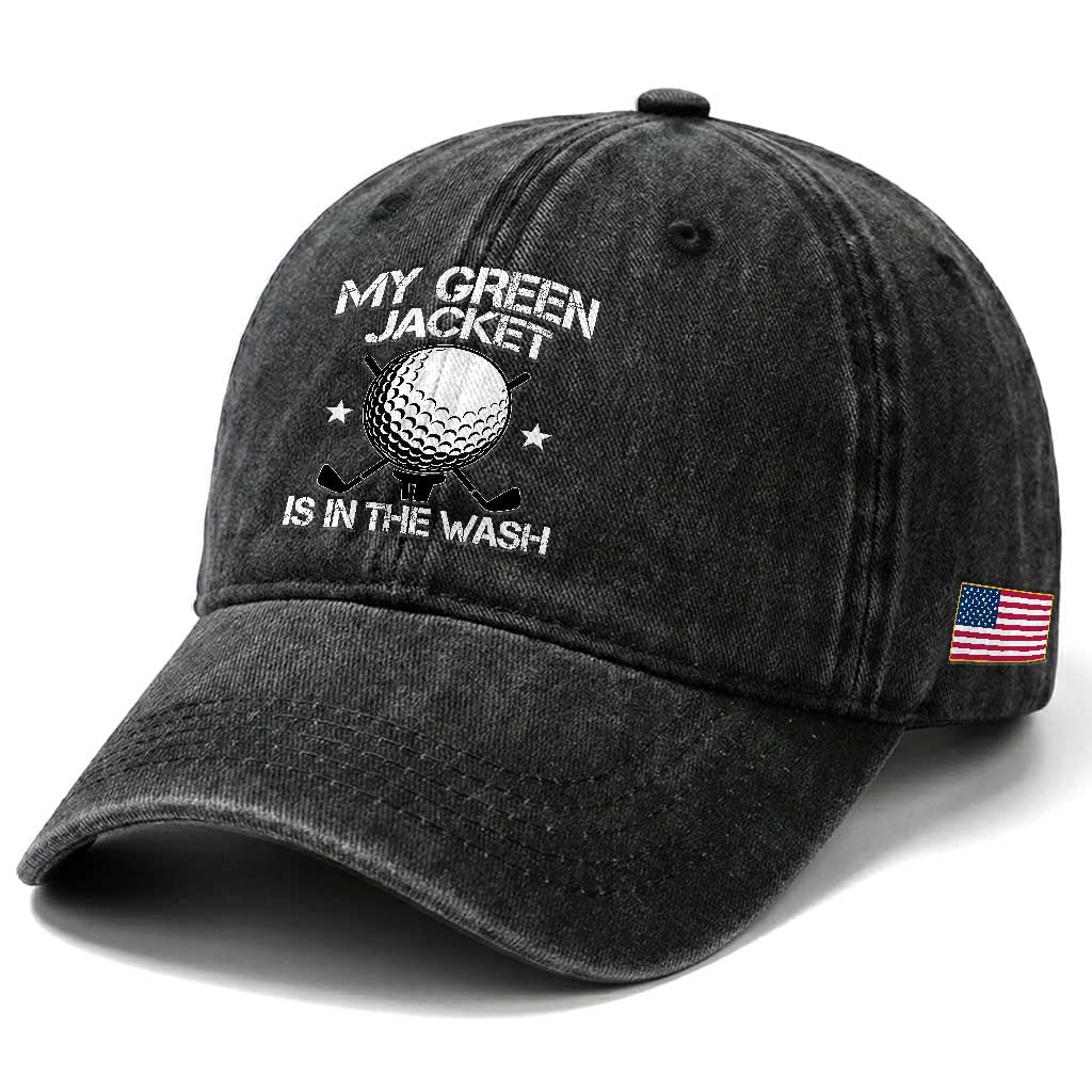 My Jacket Is In The Wash Funny Golfer Washed Cotton Baseball Cap Georgia Green Golfing Tournament Humor TS10 Print Your Wear