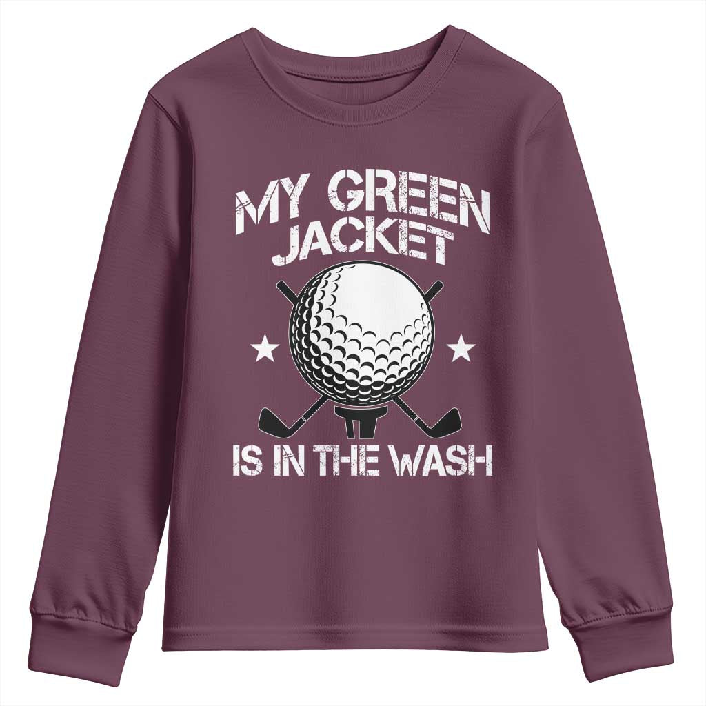 My Jacket Is In The Wash Funny Golfer Youth Sweatshirt Georgia Green Golfing Tournament Humor TS10 Maroon Print Your Wear