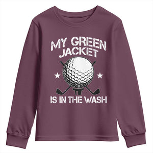 My Jacket Is In The Wash Funny Golfer Youth Sweatshirt Georgia Green Golfing Tournament Humor TS10 Maroon Print Your Wear