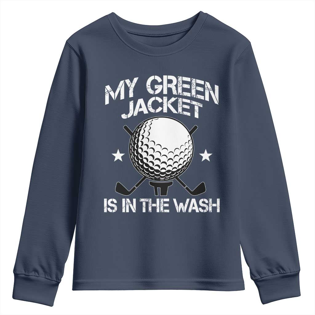My Jacket Is In The Wash Funny Golfer Youth Sweatshirt Georgia Green Golfing Tournament Humor TS10 Navy Print Your Wear