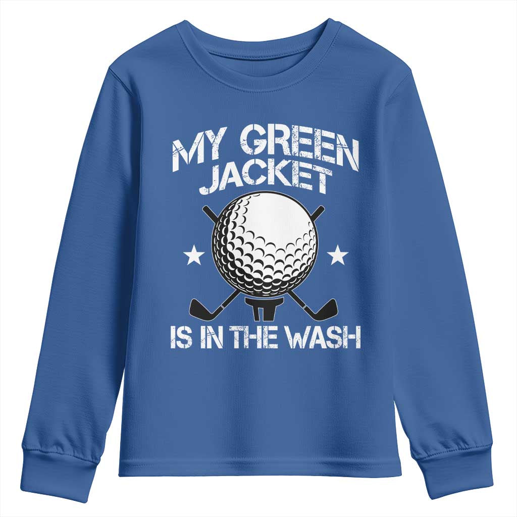 My Jacket Is In The Wash Funny Golfer Youth Sweatshirt Georgia Green Golfing Tournament Humor TS10 Royal Blue Print Your Wear