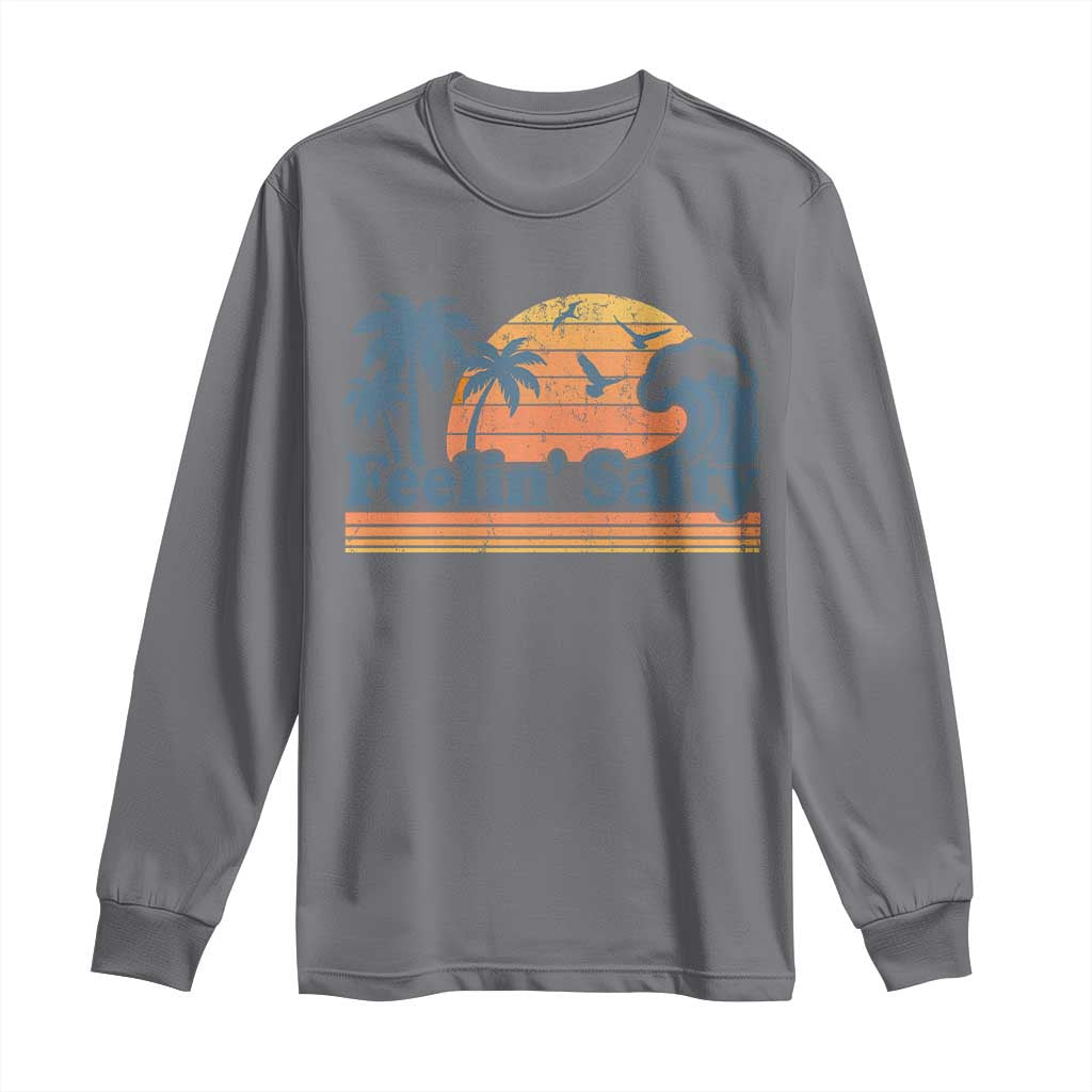 Funny Feelin Salty Long Sleeve Shirt Retro Beach Summer Vacation TS10 Charcoal Print Your Wear