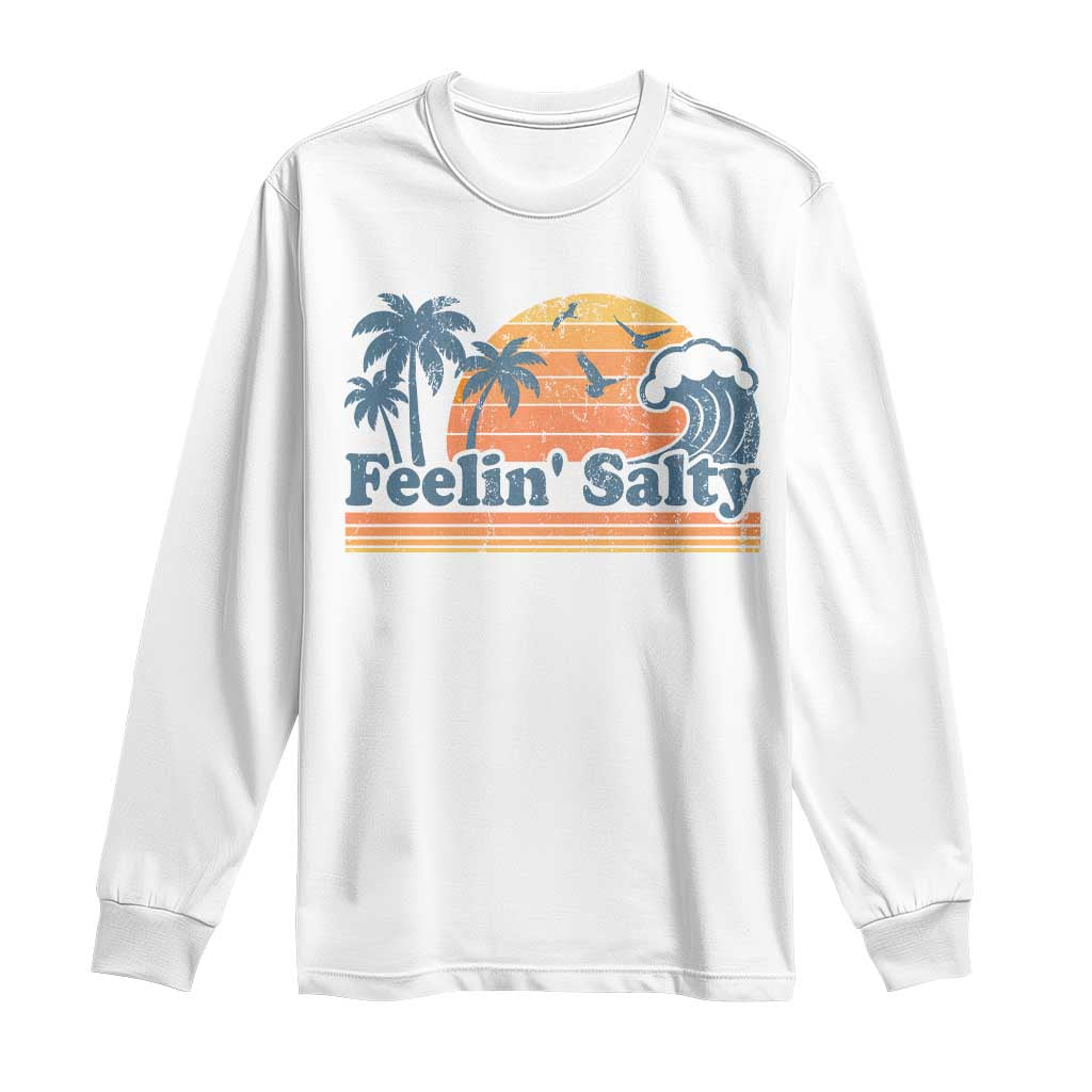 Funny Feelin Salty Long Sleeve Shirt Retro Beach Summer Vacation TS10 White Print Your Wear