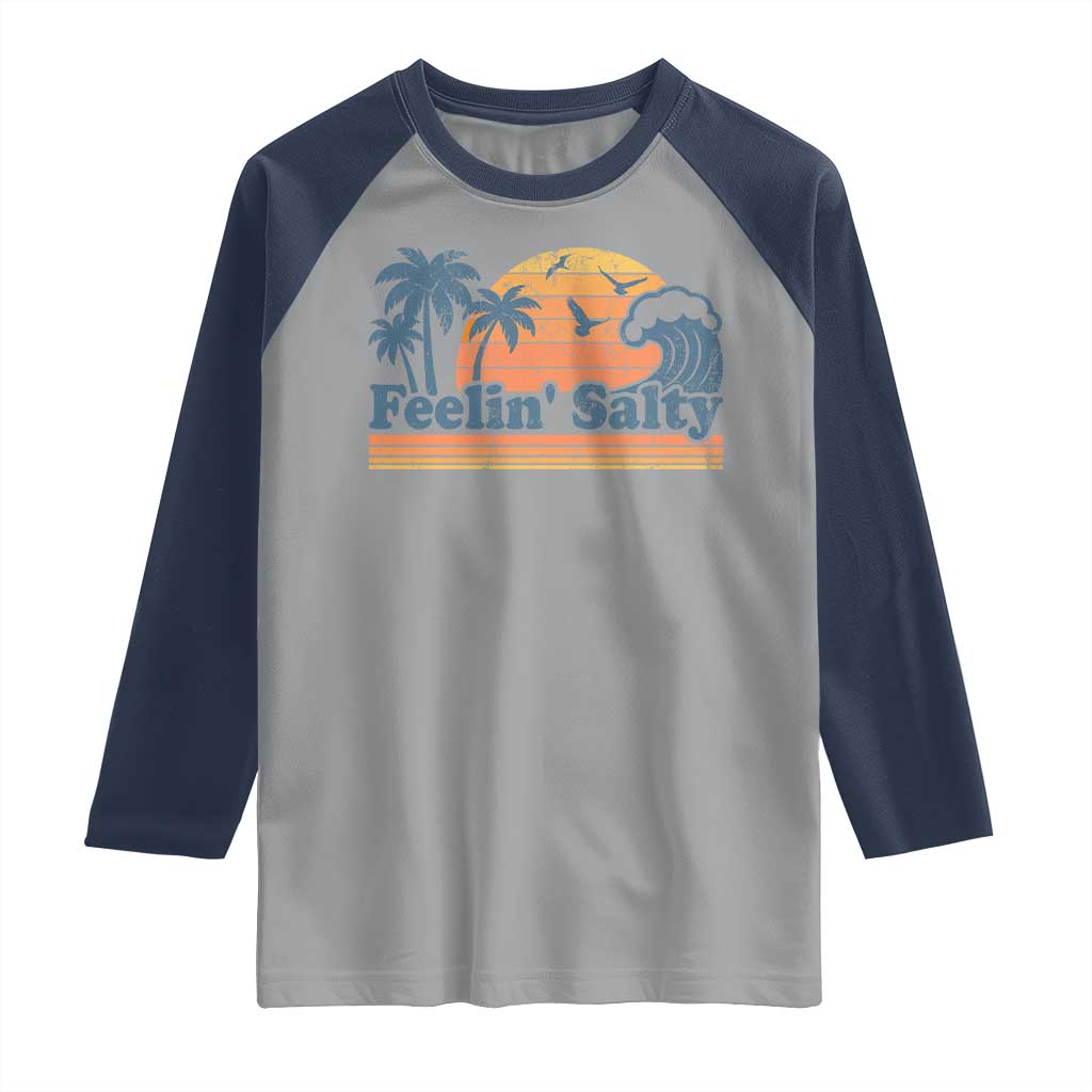 Funny Feelin Salty Raglan Shirt Retro Beach Summer Vacation TS10 Sport Gray Navy Print Your Wear