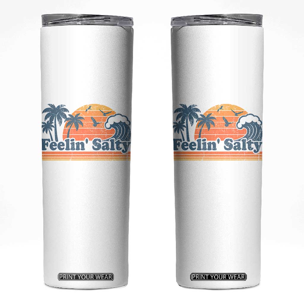 Funny Feelin Salty Skinny Tumbler Retro Beach Summer Vacation TS10 White Print Your Wear