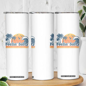 Funny Feelin Salty Skinny Tumbler Retro Beach Summer Vacation TS10 Print Your Wear