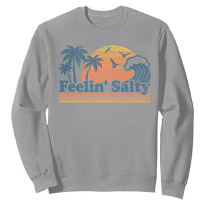 Funny Feelin Salty Sweatshirt Retro Beach Summer Vacation TS10 Sport Gray Print Your Wear