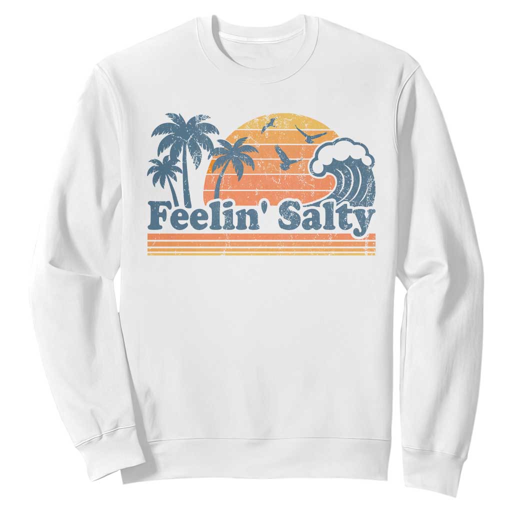 Funny Feelin Salty Sweatshirt Retro Beach Summer Vacation TS10 White Print Your Wear