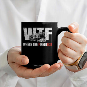 Funny Firefighter Coffee Mug WTF What The Firetruck Fireman Gift TS10 Print Your Wear