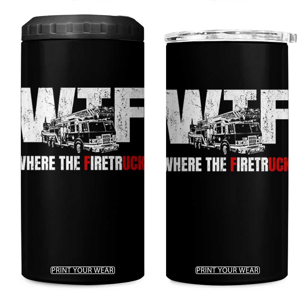 Funny Firefighter 4 in 1 Can Cooler Tumbler WTF What The Firetruck Fireman Gift TS10 One Size: 16 oz Black Print Your Wear
