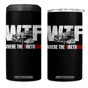 Funny Firefighter 4 in 1 Can Cooler Tumbler WTF What The Firetruck Fireman Gift TS10 One Size: 16 oz Black Print Your Wear