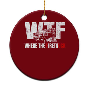 Funny Firefighter Ceramic Ornament WTF What The Firetruck Fireman Gift TS10 1pc Red Print Your Wear