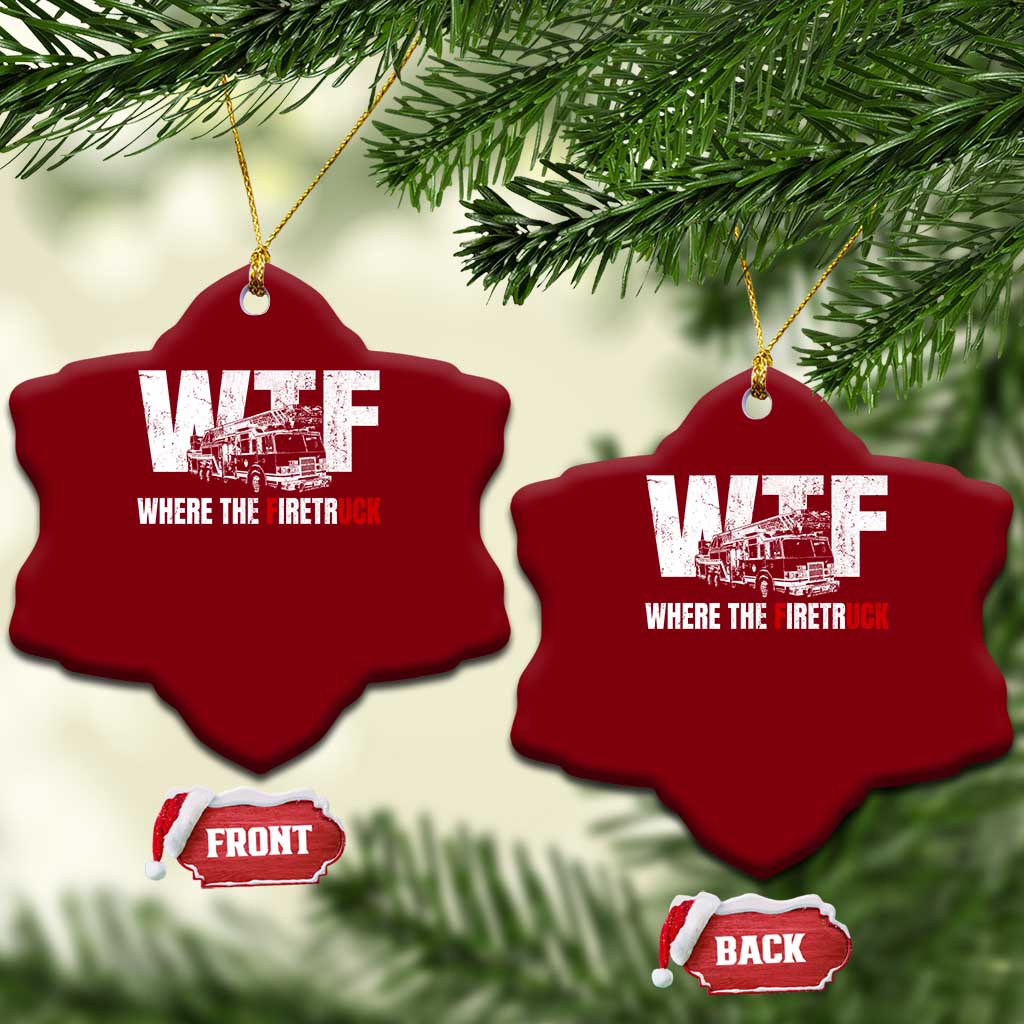 Funny Firefighter Ceramic Ornament WTF What The Firetruck Fireman Gift TS10 Print Your Wear