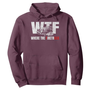 Funny Firefighter Hoodie WTF What The Firetruck Fireman Gift TS10 Maroon Print Your Wear