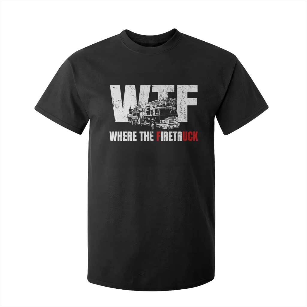 Funny Firefighter T Shirt For Kid WTF What The Firetruck Fireman Gift TS10 Black Print Your Wear