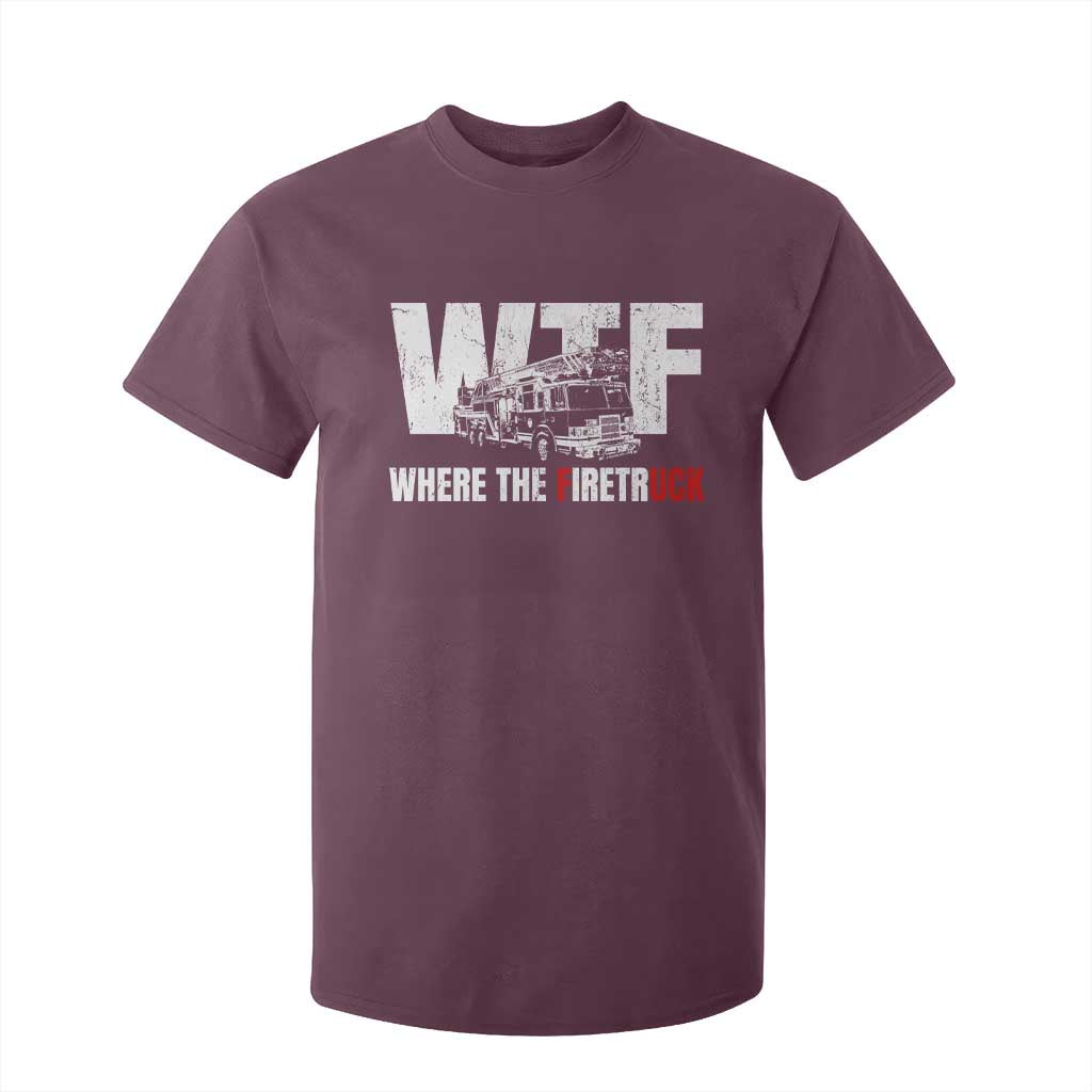 Funny Firefighter T Shirt For Kid WTF What The Firetruck Fireman Gift TS10 Maroon Print Your Wear