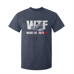 Funny Firefighter T Shirt For Kid WTF What The Firetruck Fireman Gift TS10 Navy Print Your Wear