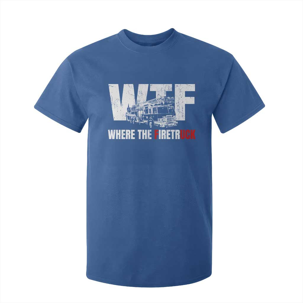 Funny Firefighter T Shirt For Kid WTF What The Firetruck Fireman Gift TS10 Royal Blue Print Your Wear