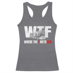 Funny Firefighter Racerback Tank Top WTF What The Firetruck Fireman Gift TS10 Charcoal Print Your Wear