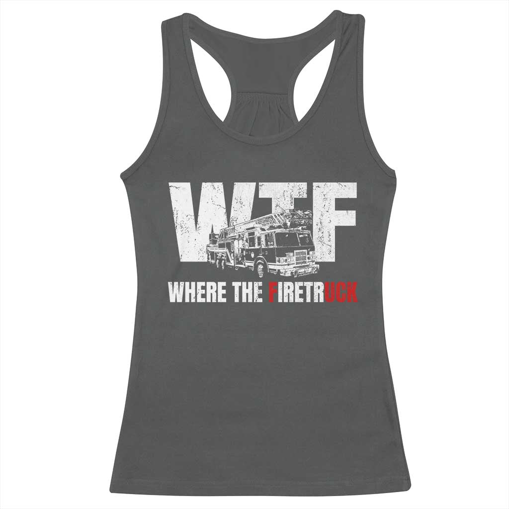 Funny Firefighter Racerback Tank Top WTF What The Firetruck Fireman Gift TS10 Dark Heather Print Your Wear