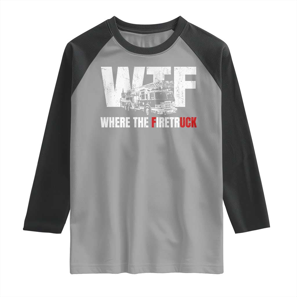 Funny Firefighter Raglan Shirt WTF What The Firetruck Fireman Gift TS10 Sport Gray Black Print Your Wear