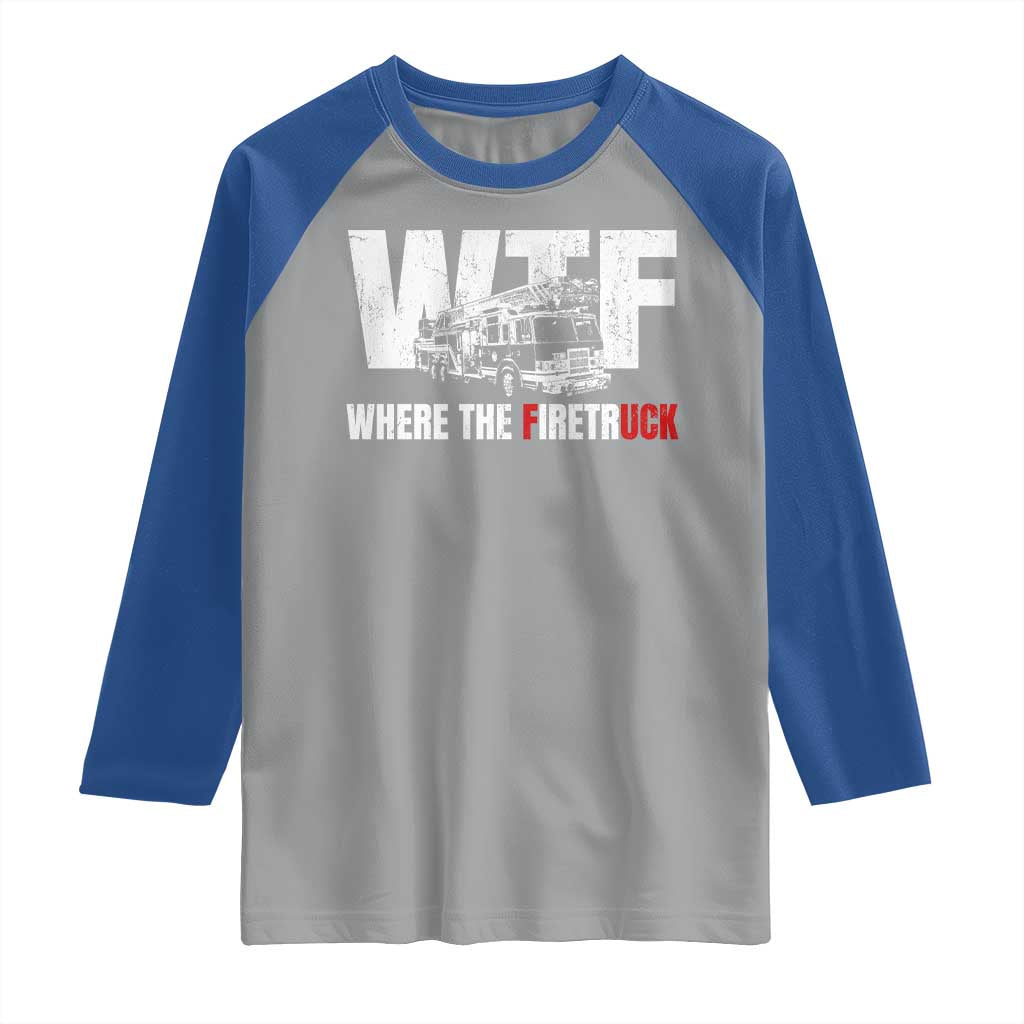 Funny Firefighter Raglan Shirt WTF What The Firetruck Fireman Gift TS10 Sport Gray Royal Print Your Wear