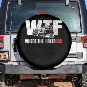 Funny Firefighter Spare Tire Cover WTF What The Firetruck Fireman Gift TS10 No hole Black Print Your Wear