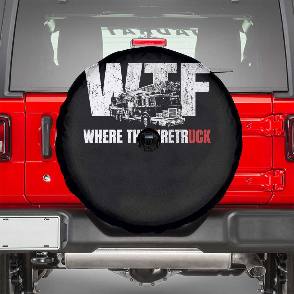 Funny Firefighter Spare Tire Cover WTF What The Firetruck Fireman Gift TS10 Black Print Your Wear