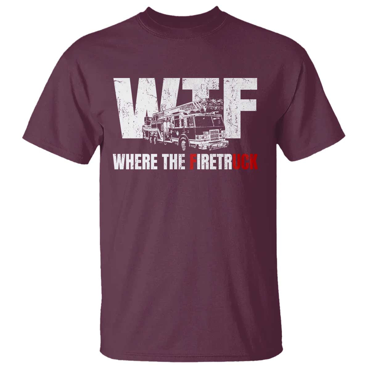 Funny Firefighter T Shirt WTF What The Firetruck Fireman Gift TS10 Maroon Print Your Wear