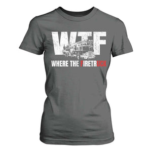 Funny Firefighter T Shirt For Women WTF What The Firetruck Fireman Gift TS10 Dark Heather Print Your Wear